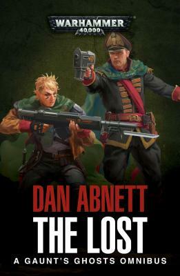 The Lost: A Gaunt's Ghosts Omnibus by Dan Abnett