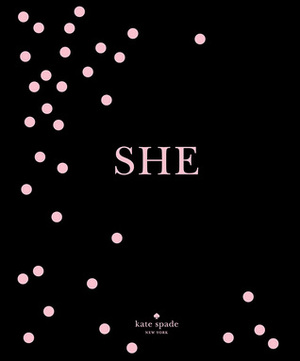 SHE: muses, visionaries and madcap heroines by Kate Spade