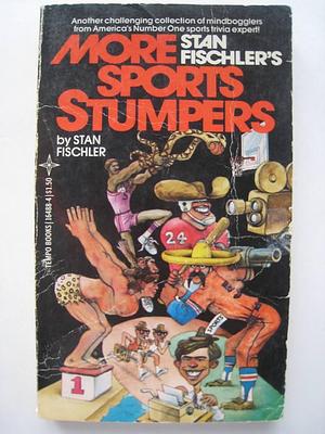 Stan Fischler's More Sports Stumpers by Stan Fischler