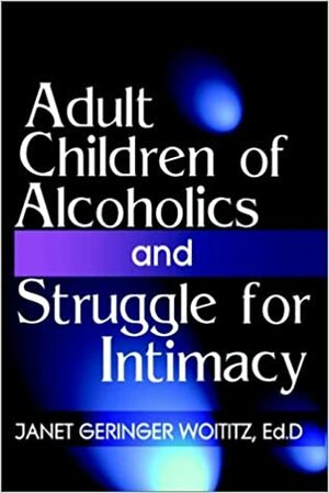 Adult Children of Alcoholics / Struggle for Intimacy by Janet Geringer Woititz, Ruth Stokesberry