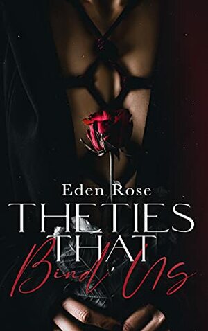 The Ties That Bind Us by Eden Rose, Eden Emory