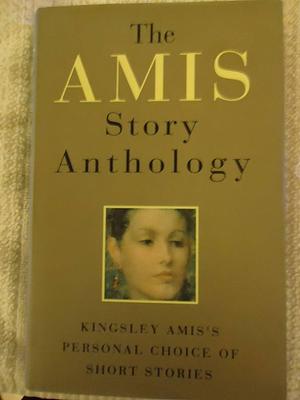 The Amis Story Anthology: A Personal Choice of Short Stories by Kingsley Amis