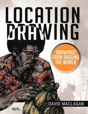 Location Drawing: Drawings from Around the World by David Maclagan