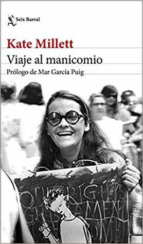 Viaje al manicomio by Aurora Echevarría Pérez, Kate Millett, Mar García Puig
