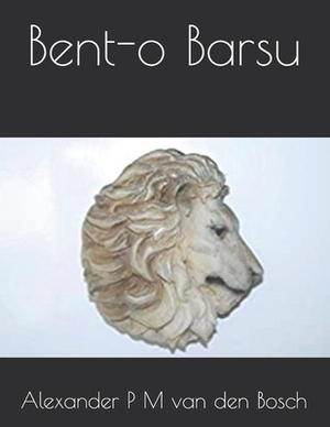 Bent-o Barsu by Alexander P. M. Van Den Bosch