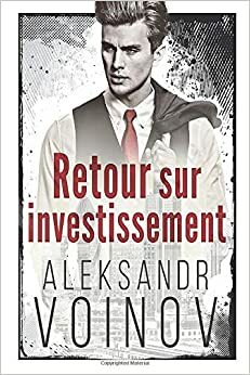 Retour sur investissement by Aleksandr Voinov