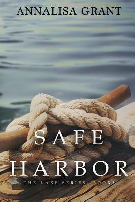 Safe Harbor: (The Lake Series, Book 3) by Annalisa Grant