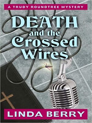 Death and the Crossed Wires by Linda Berry