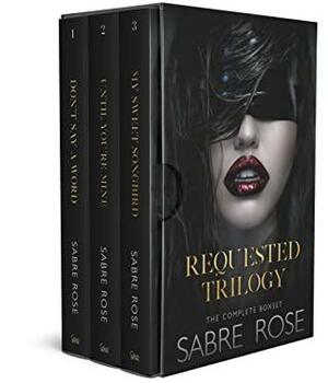 Requested Trilogy - Complete Box Set by Sabre Rose