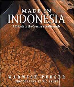 Made in Indonesia: A Tribute to the Country's Craftspeople by Warwick Purser