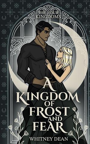 A Kingdom of Frost and Fear by Whitney Dean
