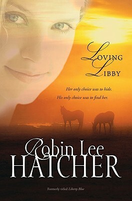 Loving Libby by Robin Lee Hatcher