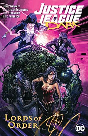 Justice League Dark, Volume 2: Lords of Order by Mark Buckingham, Mick Gray, Miguel Mendonca, Raúl Fernández, Juan Albarran, Alvaro Martinez, Adriano Lucas, Brad Anderson, James Tynion IV, Arif Prianto, Daniel Sampere, Rob Leigh, Guillem March, Ram V