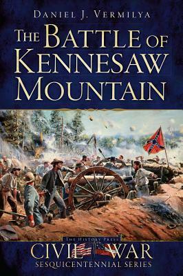 The Battle of Kennesaw Mountain by Daniel J. Vermilya