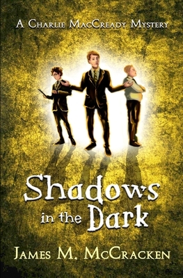 Shadows in the Dark by James M. McCracken