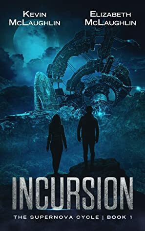 Incursion (The Supernova Cycle Book 1) by Elizabeth McLaughlin, Kevin McLaughlin