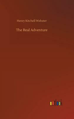 The Real Adventure by Henry Kitchell Webster