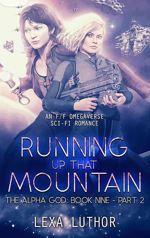 Running Up That Mountain Part 2 by Lexa Luthor