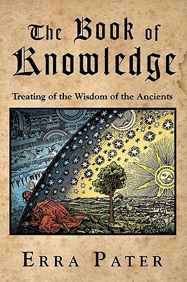 The Book Of Knowledge: Treating Of The Wisdom Of The Ancients by Erra Pater, William Lilly