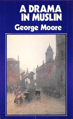 A Drama in Muslin by George Moore