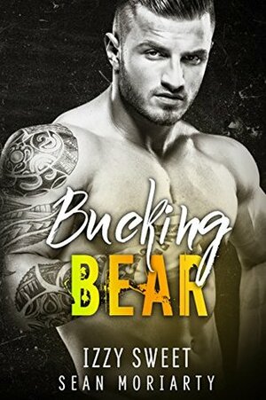 Bucking Bear by Sean Moriarty, Izzy Sweet