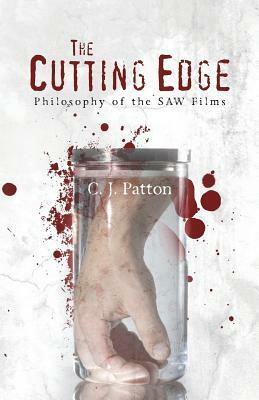 The Cutting Edge: Philosophy of the SAW Films by C.J. Patton