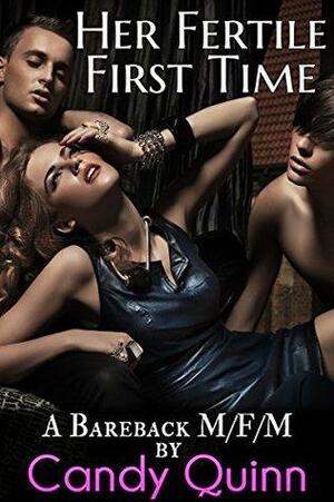 Her Fertile First Time: A M/F/M Novella by Candy Quinn