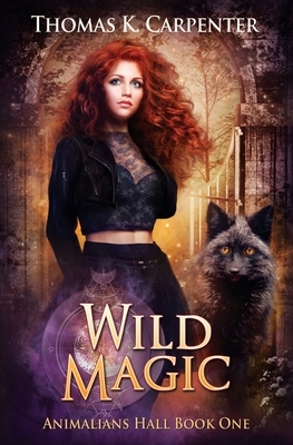 Wild Magic: A Hundred Halls Novel by Thomas K. Carpenter