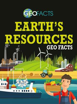 Earth's Resources Geo Facts by Izzi Howell