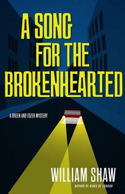 A Song for the Brokenhearted by William Shaw