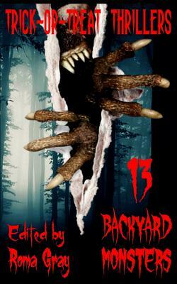 Trick-or-Treat Thrillers 13 Backyard Monsters by Lynn M. Cochrane, Mark Woods, Kevin Candela