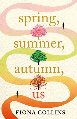 Spring, Summer, Autumn, Us by Fiona Collins