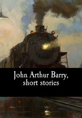 John Arthur Barry, short stories by John Arthur Barry