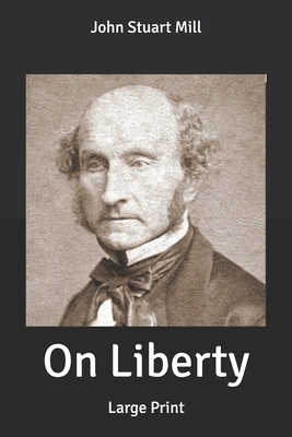 On Liberty: Large Print by John Stuart Mill