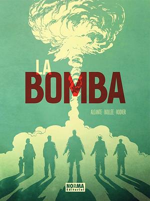 La bomba. L'incredibile storia vera della bomba atomica by Laurent-Frédéric Bollée, Denis Rodier, Didier Alcante