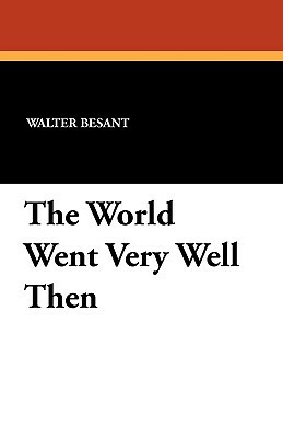 The World Went Very Well Then by Walter Besant
