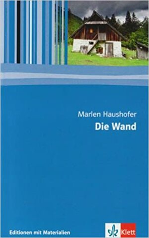 Die Wand: Textausgabe mit Materialien.11. bis 13. Klasse by Marlen Haushofer