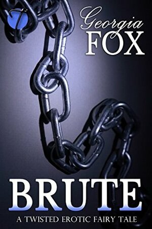 Brute: A Twisted Erotic Fairy Tale by Georgia Fox