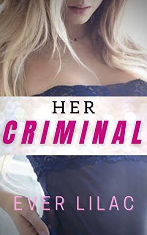 Her Criminal: A Safe Kidnapping Short Romance by Ever Lilac