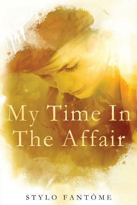 My Time in the Affair by Stylo Fantome