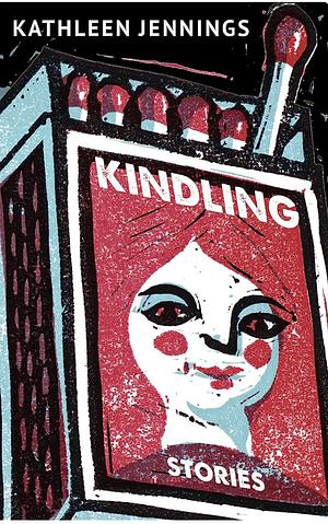 Kindling: Stories by Kathleen Jennings