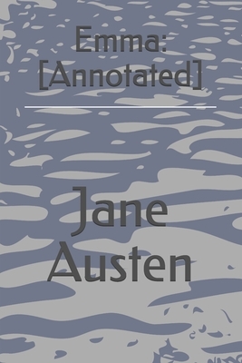 Emma: [Annotated] by Jane Austen