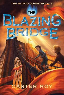 The Blazing Bridge by Carter Roy