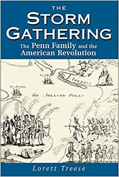 Storm Gathering: The Penn Family and the American Revolution by Lorett Treese