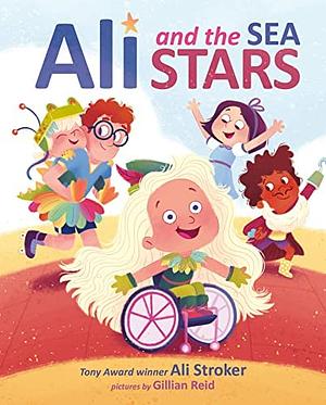 Ali and the Sea Stars by Ali Stroker, Gillian Reid