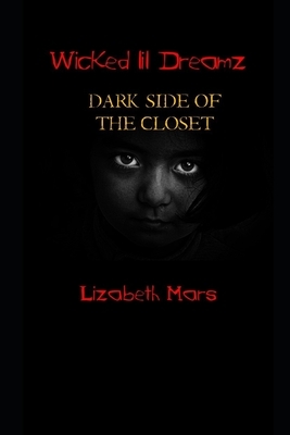 wicked lil dreamz: darkside of the closet by Lizabeth Mars