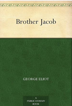 Brother Jacob by George Eliot