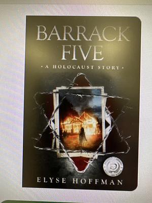 Barrack Five: A Holocaust Story (Book 1 of the Barracks Series) by Elyse Hoffman