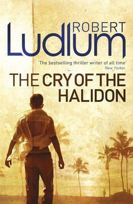 The Cry of the Halidon by Robert Ludlum