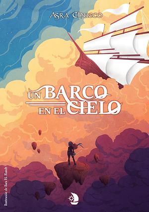 Un Barco en el Cielo by Sara Randt, Asra Chueco